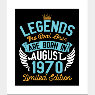 Legends The Real Ones Are Born In August 1970 Limited Edition Happy Birthday 50 Years Old To Me You Posters and Art